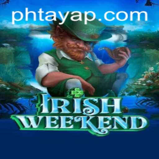 Exploring the Excitement of IrishWeekend and Mastering the Art of Ph Taya