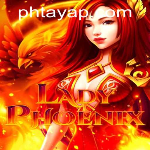 LadyPhoenix: An Epic Journey in the World of Ph Taya
