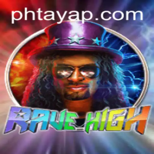 Unveiling RaveHigh: A Journey into the Ph Taya Experience